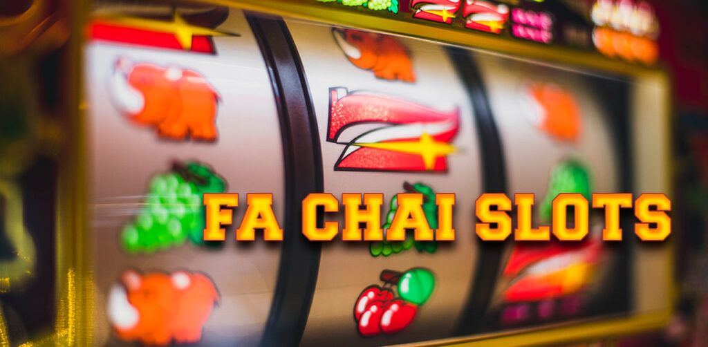 Exploring Fa Chai (FC) Slots - A Deep Dive